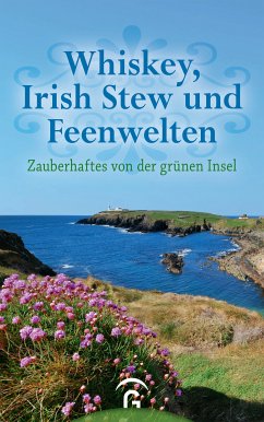 Whiskey, Irish Stew und Feenwelten (eBook, ePUB)