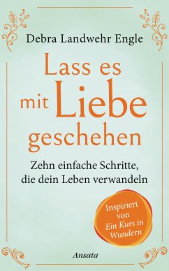 Lass es mit Liebe geschehen (eBook, ePUB) - Landwehr Engle, Debra