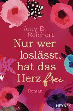 Nur wer loslässt, hat das Herz frei (eBook, ePUB) - Reichert, Amy E.