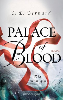 Palace of Blood - Die Königin / Palace-Saga Bd.4 (eBook, ePUB) - Bernard, C. E.