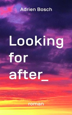 Looking for after (eBook, ePUB) - Adrien Bosch, Bosch