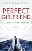 Perfect Girlfriend - Du kannst ihr nicht entkommen (eBook, ePUB)