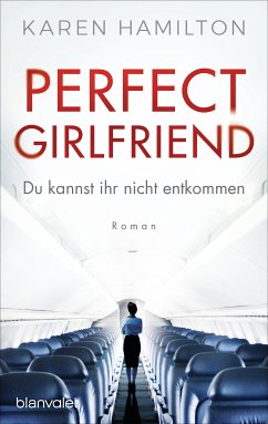 Perfect Girlfriend - Du kannst ihr nicht entkommen (eBook, ePUB) - Hamilton, Karen