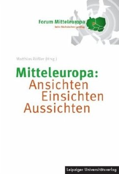 Mitteleuropa: Ansichten Einsichten Aussichten