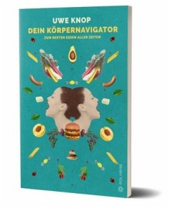 Dein Körpernavigator zum besten Essen aller Zeiten - Knop, Uwe