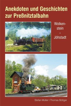 Anekdoten und Geschichten zur Preßnitztalbahn - Müller, Stefan;Böttger, Thomas