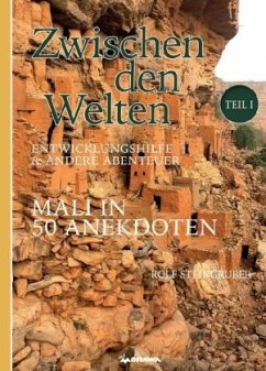 Zwischen den Welten - Mali in 50 Anekdoten - Steingruber, Rolf