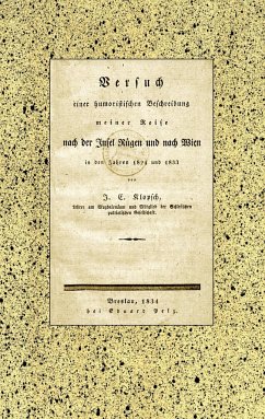 Versuch einer humoristischen Beschreibung meiner Reise nach der Insel Rügen und nach Wien in den Jahren 1824 und 1833 - Klopsch, Johann Ernst;Glück, Alexander
