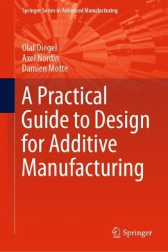 A Practical Guide to Design for Additive Manufacturing - Diegel, Olaf;Nordin, Axel;Motte, Damien