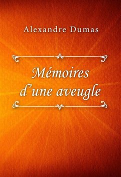 Mémoires d'une aveugle (eBook, ePUB) - Dumas, Alexandre