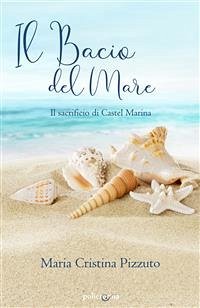 Il bacio del mare (eBook, ePUB) - Cristina Pizzuto, Maria