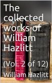 The collected works of William Hazlitt, Vol. 2 (of 12) (eBook, PDF)
