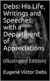 Debs: His Life, Writings and Speeches, with a Department of Appreciations (eBook, PDF)