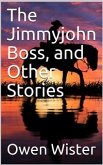 The Jimmyjohn Boss, and Other Stories (eBook, PDF)