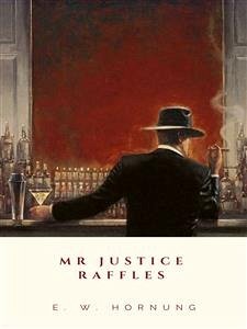 Mr Justice Raffles (eBook, ePUB) - W. Hornung, E.