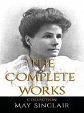 May Sinclair: The Complete Works (eBook, ePUB)