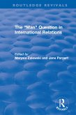 The &quote;Man&quote; Question in International Relations (eBook, ePUB)