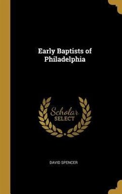 Early Baptists of Philadelphia - Spencer, David
