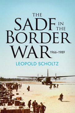 South African Defence Forces in the Border War 1966-1989 (eBook, ePUB) - Leopold Scholtz, Scholtz