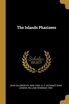 The Islands Pharisees - Galsworthy, John