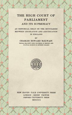 The High Court of Parliament and Its Supremacy (1910) - McIlwain, Charles Howard
