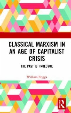 Classical Marxism in an Age of Capitalist Crisis - Briggs, William