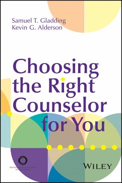 Choosing the Right Counselor For You (eBook, PDF) - Gladding, Samuel T.; Alderson, Kevin G.