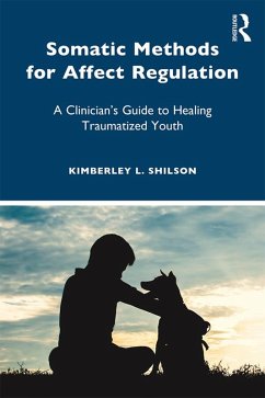 Somatic Methods for Affect Regulation (eBook, PDF) - Shilson, Kimberley L.