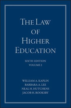 The Law of Higher Education, Volume 2, A Comprehensive Guide to Legal Implications of Administrative Decision Making (eBook, PDF) - Kaplin, William A.; Lee, Barbara A.; Hutchens, Neal H.; Rooksby, Jacob H.