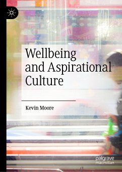 Wellbeing and Aspirational Culture (eBook, PDF) - Moore, Kevin