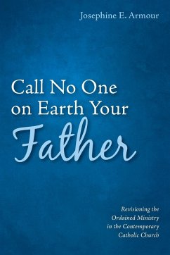 Call No One on Earth Your Father - Armour, Josephine E.