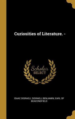 Curiosities of Literature. - - Disraeli, Isaac