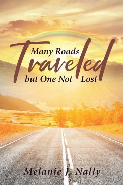 Many Roads Traveled but One Not Lost - Nally, Melanie J.