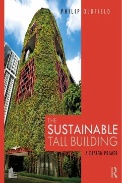The Sustainable Tall Building (eBook, PDF) - Oldfield, Philip