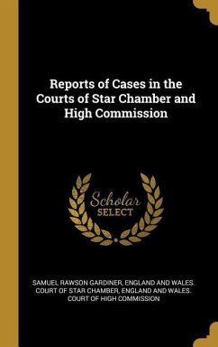 Reports of Cases in the Courts of Star Chamber and High Commission
