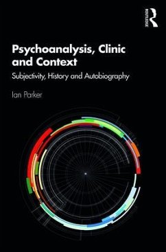 Psychoanalysis, Clinic and Context - Parker, Ian