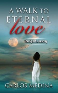 A Walk to Eternal Love (eBook, ePUB) - Medina, Carlos