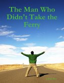 The Man Who Didn't Take the Ferry (eBook, ePUB)