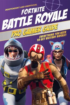 Pro Gamer Guide: Fortnite Battle Royale (Independent & Unofficial) - Pettman, Kevin