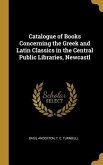 Catalogue of Books Concerning the Greek and Latin Classics in the Central Public Libraries, Newcastl
