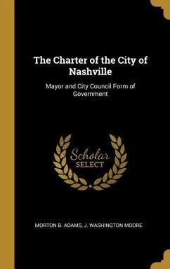 The Charter of the City of Nashville: Mayor and City Council Form of Government