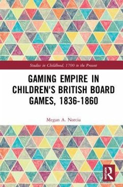 Gaming Empire in Children's British Board Games, 1836-1860 - Norcia, Megan a