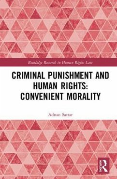 Criminal Punishment and Human Rights: Convenient Morality - Sattar, Adnan