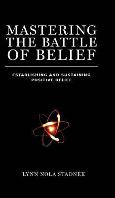 Mastering The Battle of Belief: Establishing and Sustaining Positive Belief