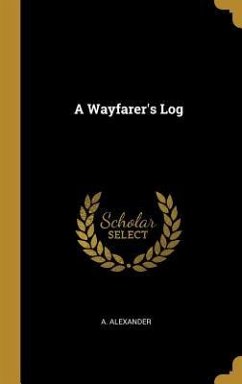 A Wayfarer's Log - Alexander, A.