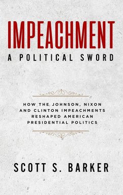 Impeachment-A Political Sword - Barker, Scott S