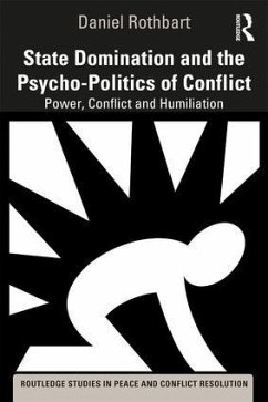 State Domination and the Psycho-Politics of Conflict - Rothbart, Daniel