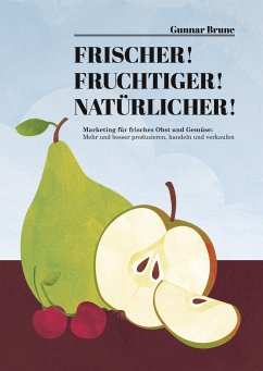 Frischer! Fruchtiger! Natürlicher! - Brune, Gunnar