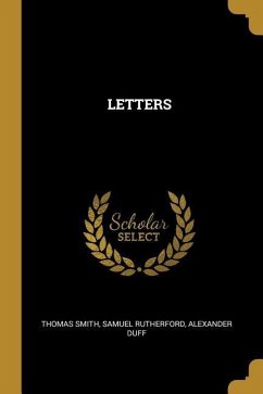 Letters - Smith, Thomas; Rutherford, Samuel; Duff, Alexander