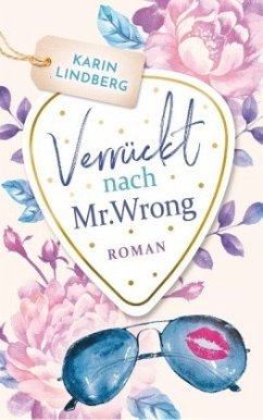 Verrückt nach Mr. Wrong - Lindberg, Karin